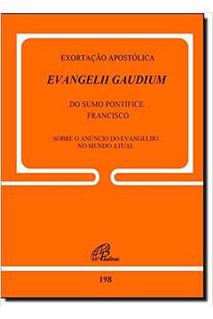 Exortação Apostólica - Evangelii Gaudium - a Alegria do Evangelho