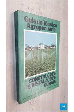 Guia do Técnico Agropecuário Construções e Instalações Rurais