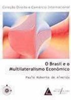 Brasil e o Multilateralismo Econ?mico, O