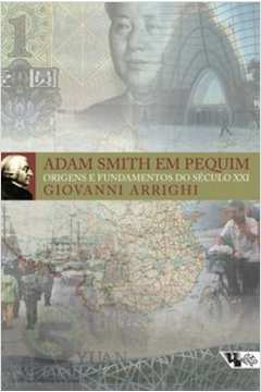 Adam Smith Em Pequim Origens e Fundamentos do Século XXI
