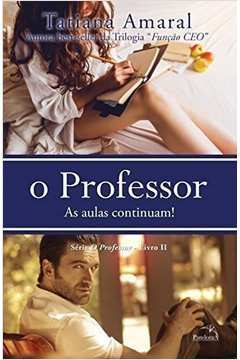 O Professor - as Aulas Continuam - Vol. 2