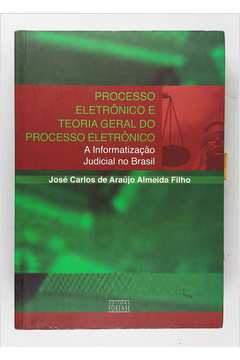 Processo Eletrônico e Teoria Geral do Processo Eletrônico