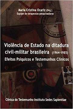 Violência de Estado na Ditadura Civil Militar Brasileira (1964-1985)