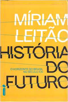 História do Futuro: o Horizonte do Brasil no Século XXI