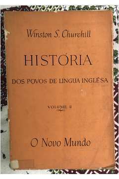 História dos Povos de Língua Inglêsa Vol. II - o Novo Mundo