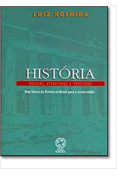 História Origens, Estruturas e Processos