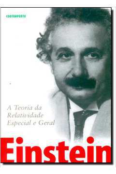 A Teoria da Relatividade Especial e Geral Einstein