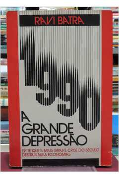 1990 a Grande Depressão - Evite Que a Mais Grave Crise do Século...