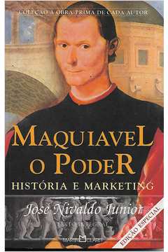 Maquiavel, o Poder Historia e Marketing