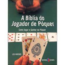 A Bíblia do Jogador de Póquer - Como Jogar e Ganhar no Póquer