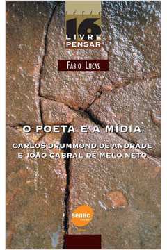 O Poeta e a Mídia -carlos Drummond de Andrade João Cabral de Melo Neto