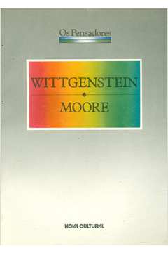 Os Pensadores: Wittgenstein; Moore