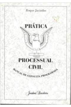 Prática Processual Civil - Manual de Consulta Programada