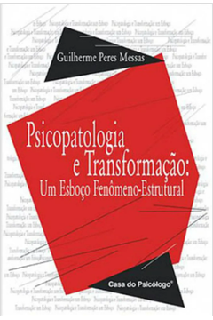 Psicopatologia e Transformação - um Esboço Fenômeno-estrutural