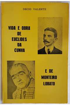 Vida e Obra de Euclides da Cunha e de Monteiro Lobato