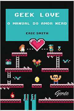 Geek Love o Manual do Amor Nerd