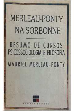 Merleau-ponty na Sorbonne - Resumo de Cursos Psicossociologia e ...
