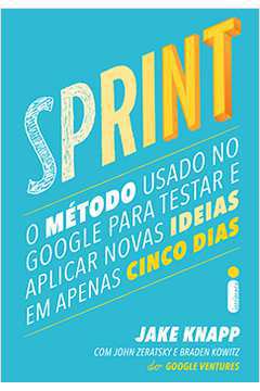 Sprint o Método Usado no Google para Testar e Aplicar Novas Ideias