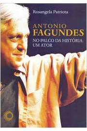 Antonio Fagundes - no Palco da História: um Ator