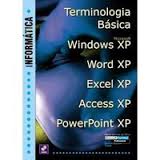 Terminologia Básica Windows Xp, Word Xp, Excel Xp, Access Xp...