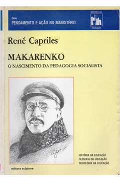 Makarenko o Nascimento da Pedagogia Socialista