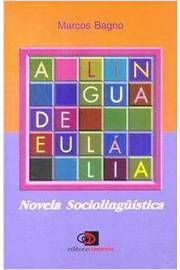 A Língua de Eulália: Novela Sociolingüistica
