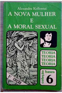 A Nova Mulher e a Moral Sexual