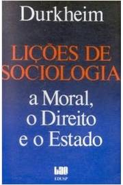 Lições de Sociologia - a Moral o Direito e o Estado