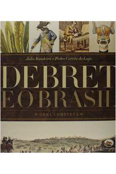 Debret e o Brasil - Obra Completa