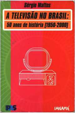 A Televisão no Brasil: 50 Anos de Historia (1950-2000)