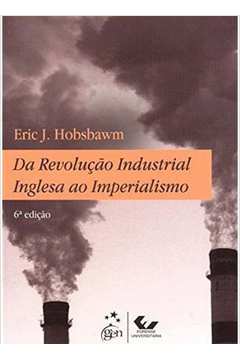 Da Revolução Industrial Inglesa ao Imperialismo