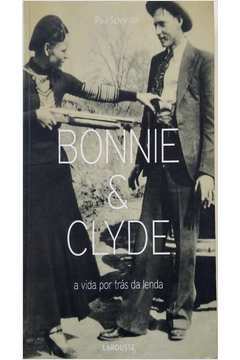 Bonnie e Clyde a Vida por Trás da Lenda