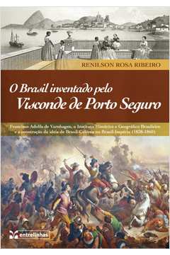 O Brasil Inventado pelo Visconde de Porto Seguro