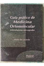 Guia Prático de Medicina Ortomolecular Mineralograma sem Segredos