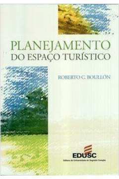 Livro: Planejamento Do Espaço Turístico - Roberto C. Boullón | Estante ...