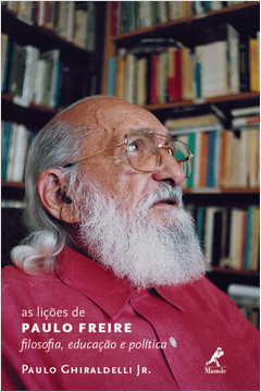 As Lições de Paulo Freire Filosofia, Educação e Politica