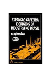 Expansão Cafeeira e Origens da Indústria no Brasil