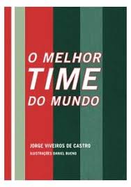  Melhor Time do Mundo, O: 9788542102611: Jorge Viveiros de  Castro: Books