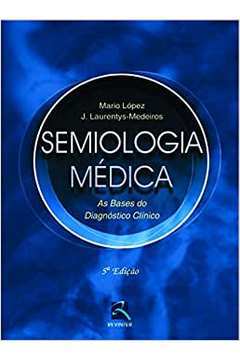 Semiologia Medica - as Bases do Diagnóstico Clínico