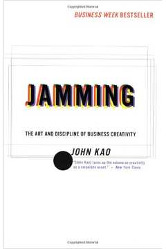 Jamming - the Art and Discipline of Business Creativity