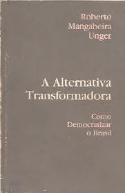 A Alternativa Transformadora - Como Democratizar o Brasil