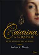 Catarina, a Grande: Retrato de uma Mulher