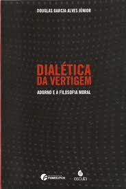 Dialética da Vertigem: Adorno e a Filosofia Moral