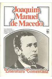 Joaquim Manuel de Macedo - Literatura Comentada