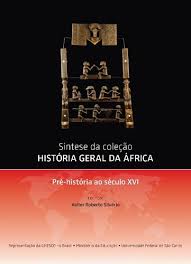 Síntese da Coleção História Geral da África Pré-história ao Século XVI