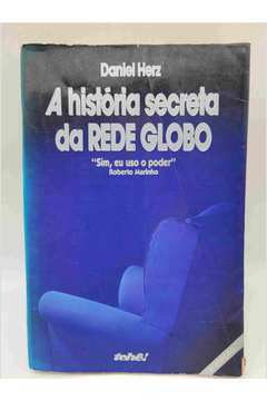 A História Secreta da Rede Globo - Sim Eu Uso o Poder Roberto Marinho
