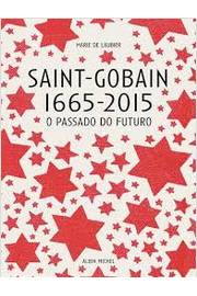 Saint Gobain 1665-2015 o Passado do Futuro