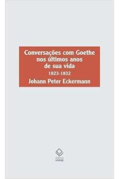 Conversações Com Goethe nos últimos Anos de Sua Vida. 1823-1833