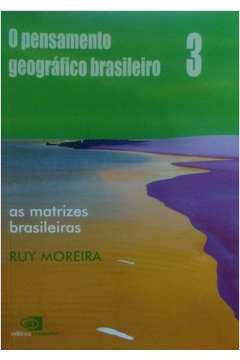 O Pensamento Geográfico Brasileiro 3 / as Matrizes Brasileiras