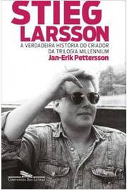 Stieg Larsson a Verdadeira História do Criador da Trilogia Millennium